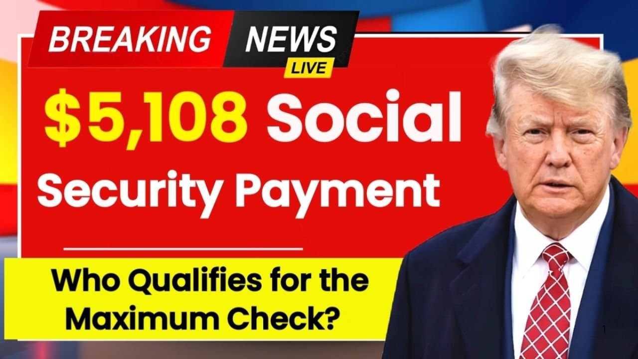 $5,108 Social Security Payment 2025: Who Qualifies for the Maximum Benefit